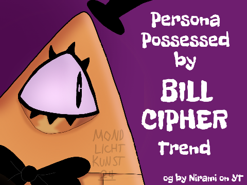 Persona Possessed By Bill Cipher Trend